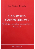 Człowiek człowiekowi Teologia moralna szczegółowa Część II