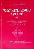 Wszystkie moje źródła są w tobie, Tom I do III