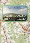 Zanim doszło do akcji Wisła