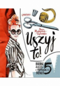 Uszyj to! Modne ubrania i dodatki w 5 minut