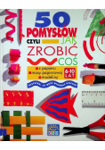 50 pomysłów czyli jak zrobić coś z papieru masy papierowej modeliny