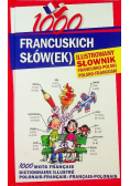 1000 francuskich słów(ek) Ilustrowany słownik francusko - polski  polsko - francuski