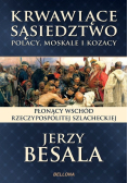 Krwawiące sąsiedztwo Polacy Moskale i Kozacy
