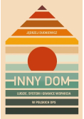 Inny dom. Ludzie, system granice wsparcia w polskich DPS