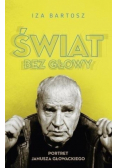 Świat bez głowy portret Janusza Głowackiego