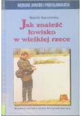 Jak znaleźć łowisko w wielkiej rzece