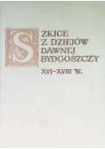 Szkice z dziejów dawnej Bydgoszczy XVI - XVIII w