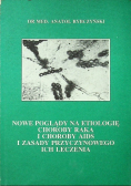 Nowe poglądy na etiologię choroby raka i choroby aids i zasady przyczynowego ich leczenia