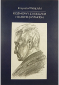 Rozmowy z Księdzem Hilarym Jastakiem