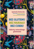 Bez glutenu bez nabiału bez cukru Sekrety naturalnego gotowania