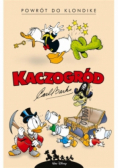Kaczogród.Carl Barks .Powrót do Klondike Tom 1