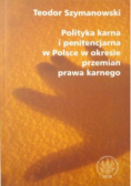 Polityka karna i penitencjarna w Polsce w okresie przemian prawa karnego