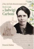 Życie i cuda błogosławionej  Jadwigi Carboni