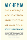 Alchemia Zaskakująca moc pomysłów które pozornie nie mają sensu
