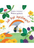 Jak być życzliwym? Książka z okienkami. Ważne pytania