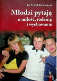 Młodzi pytają o miłość rodzinę i wychowanie