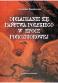 Odradzanie się państwa polskiego w epoce porozbiorowej