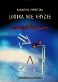 Logika nie gryzie Część I Samouczek logiki zdań