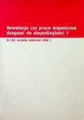 Rewolucja czy praca organiczna drogami do niepodległości?
