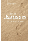 Fascynacja Jezusem Wczoraj dziś zawsze