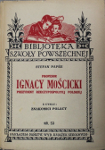 Profesor Ignacy Mościcki Prezydent Rzeczypospolitej Polskiej 1933 r.