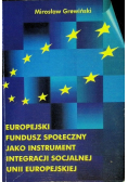 Europejski Fundusz Społeczny Jako Instrument Integracji Socjalnej Unii Europejskiej