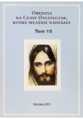 Orędzia na czasy ostateczne, które właśnie nadeszły Tom 15