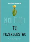 Bycie miłym to przekleństwo