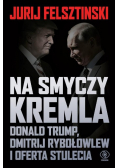 Na smyczy Kremla. Donald Trump, Dmitrij Rybołowlew i oferta stulecia