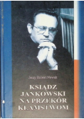 Ksiądz Jankowski na przekór kłamstwom
