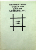 Wspomnienia więźniów Zamku Lubelskiego 1939 - 1944