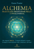 Alchemia praktyczny przewodnik pracy z twoją energią