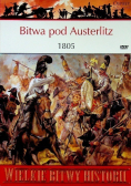 Wielkie bitwy historii Bitwa pod Austerlitz 1805