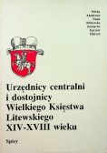 Urzędnicy centralni i dostojnicy Wielkiego Księstwa Litewskiego XIV - XVIII wieku