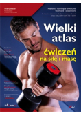 Wielki atlas ćwiczeń na siłę i masę