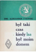 Był taki czas kiedy las był moim domem