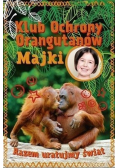 Klub Ochrony Orangutanów Majki Razem uratujmy świat