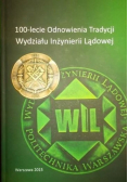 100 lecie odnowienia Tradycji Wydziału Inżynierii Lądowej