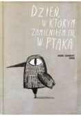 Dzień, w którym zamieniłem się w ptaka