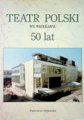 Teatr Polski we Wrocławiu 50 lat