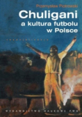 Chuligani a kultura futbolu w Polsce