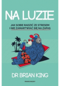 Na luzie Jak radzić sobie ze stresem i nie martwi