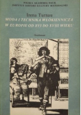 Moda i technika włókiennicza w Europie od XVI do XVIII wieku