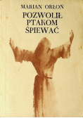 Pozwolił ptakom śpiewać