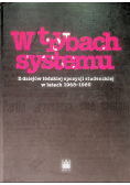 W trybach systemu Z dziejów łódzkiej opozycji studenckiej w latach 1968 - 1989