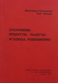 Zagadnienia dydaktyki plastyki w szkole podstawowej