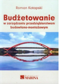 Budżetowanie w zarządzaniu przedsiębiorstwem budowlano-montażowym