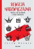 Rewizja nadzwyczajna Skazy na królach i inne historie