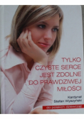 Tylko czyste serce jest zdolne do prawdziwej miłości