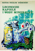 Lecznicze kąpiele i wody mineralne